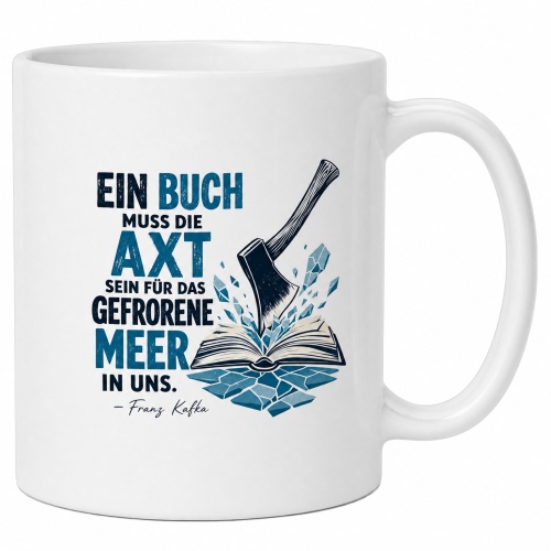 Tasse »Ein Buch muss die Axt sein...«