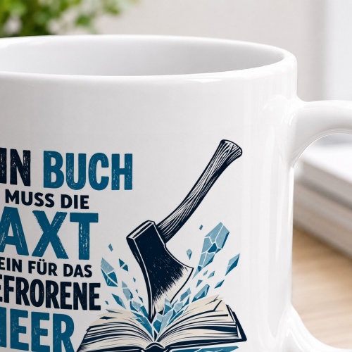 Tasse »Ein Buch muss die Axt sein...«
