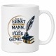 Tasse »Erst der Ernst macht den Mann…«