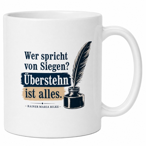 Tasse »Wer spricht von Siegen? Überstehn ist...