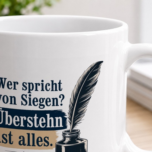 Tasse »Wer spricht von Siegen? Überstehn ist alles.«