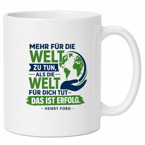 Tasse »Mehr für die Welt zu tun, als die...