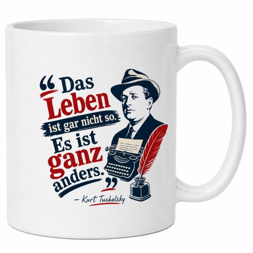 Tasse »Das Leben ist gar nicht so. Es ist ganz...