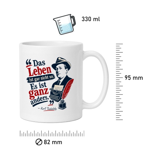 Tasse »Das Leben ist gar nicht so. Es ist ganz anders.«