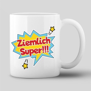 Tasse "Ziemlich Super!"