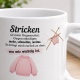 Tasse »Stricken ist Entspannung«