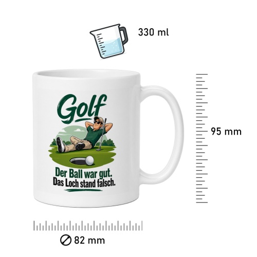 Tasse »Golf – Der Ball war gut. Das Loch stand falsch.«