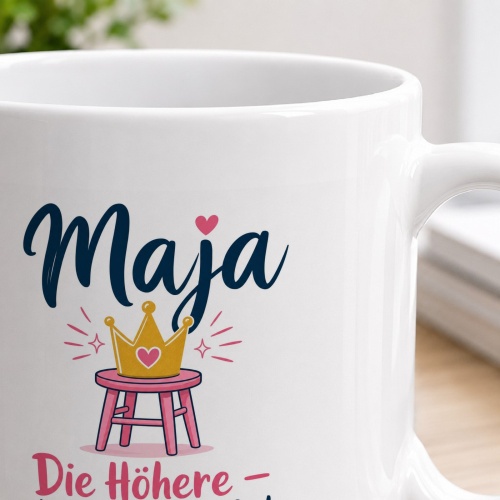 Tasse »Maja – Die Höhere steht notfalls auf einen Stuhl«