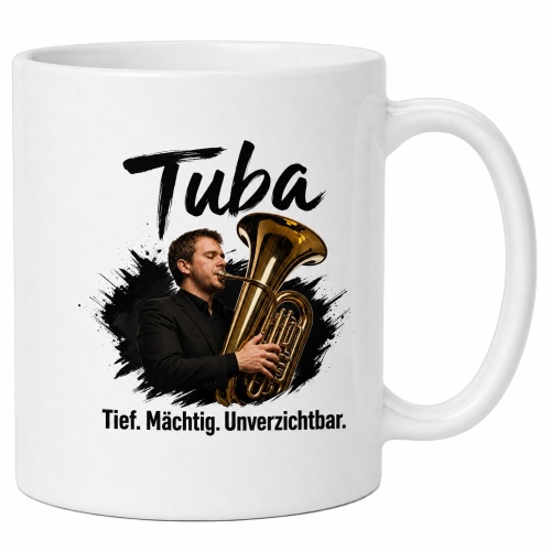 Tasse »Tuba. Tief. Mächtig. Unverzichtbar.«