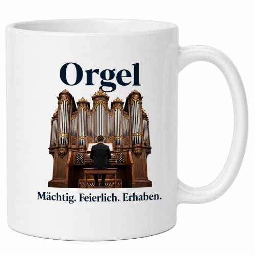 Tasse »Orgel – Mächtig. Feierlich....