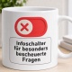 Tasse »Infoschalter für besonders bescheuerte Fragen«