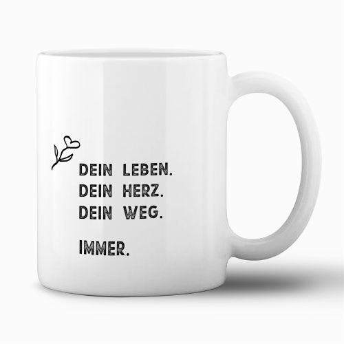 Tasse »Dein Leben. Dein Herz. Dein Weg. Immer.«