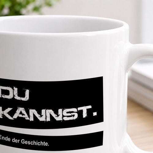 Tasse »Du kannst. Ende der Geschichte.«