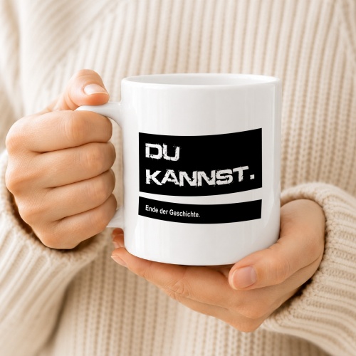 Tasse »Du kannst. Ende der Geschichte.«