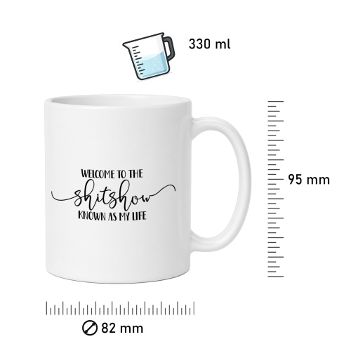 Tasse »Welcome to the shitshow known as my life«