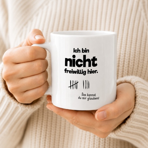 Tasse »Ich bin nicht freiwillig hier«