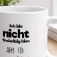 Tasse »Ich bin nicht freiwillig hier«
