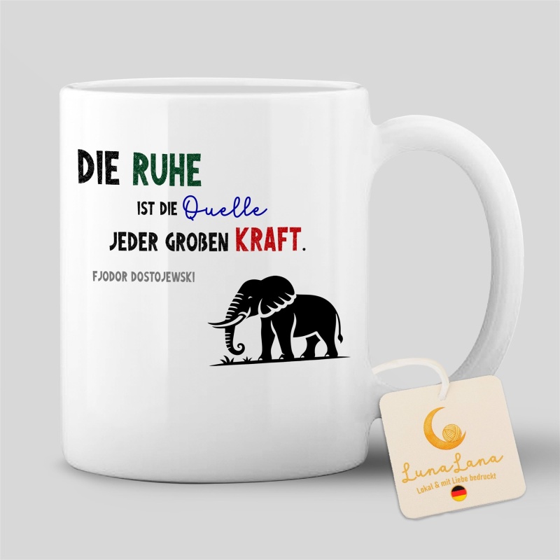 Tasse "Die Ruhe ist die Quelle jeder großen Kraft"