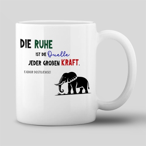 Tasse »Die Ruhe ist die Quelle jeder groben...