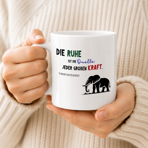 Tasse »Die Ruhe ist die Quelle jeder groben Kraft«