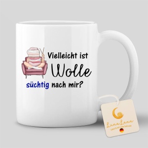 Tasse "Vielleicht ist Wolle süchtig mach mir"