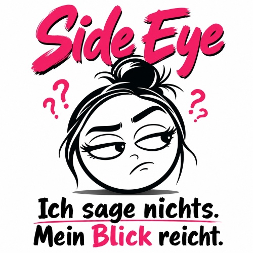 Tasse »Side Eye – Ich sage nichts. Mein Blick reicht.«