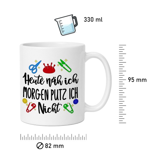 Tasse »Heute näh ich, morgen putz ich nicht«