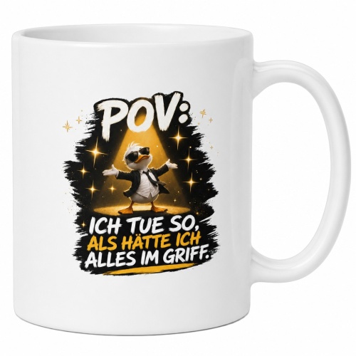 Tasse »POV: Ich tue so, als hätte ich alles im...