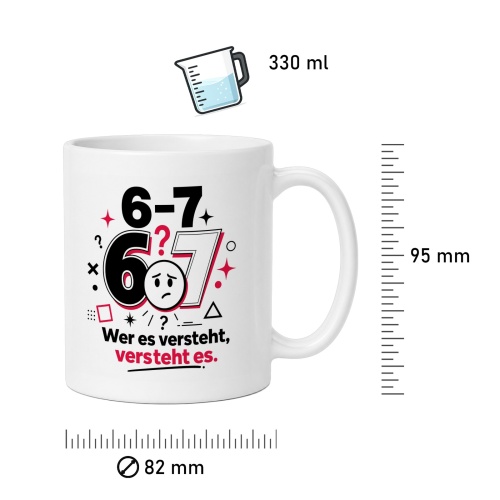 Tasse »6-7 6?7 Wer es versteht, versteht es.«