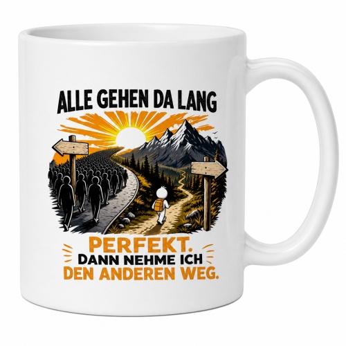 Tasse »Alle gehen da lang. Perfekt. Dann nehme ich...