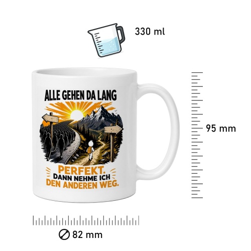Tasse »Alle gehen da lang. Perfekt. Dann nehme ich den anderen Weg.«