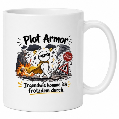 Tasse »Plot Armor – Irgendwie komme ich...