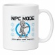 Tasse »NPC MODE – Bitte später erneut ansprechen«