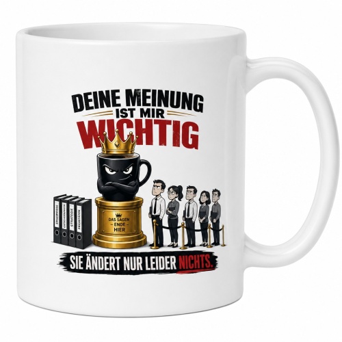 Tasse »Deine Meinung ist mir wichtig. Sie...