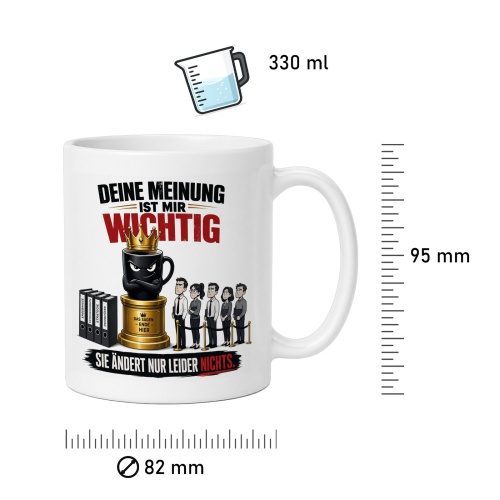 Tasse »Deine Meinung ist mir wichtig. Sie ändert nur leider nichts.«