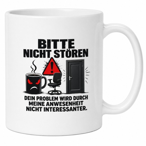 Tasse »Bitte nicht stören – Dein Problem...