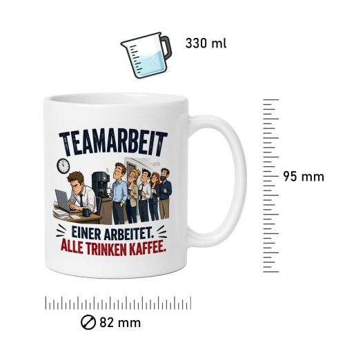 Tasse »Teamarbeit. Einer arbeitet. Alle trinken Kaffee.«