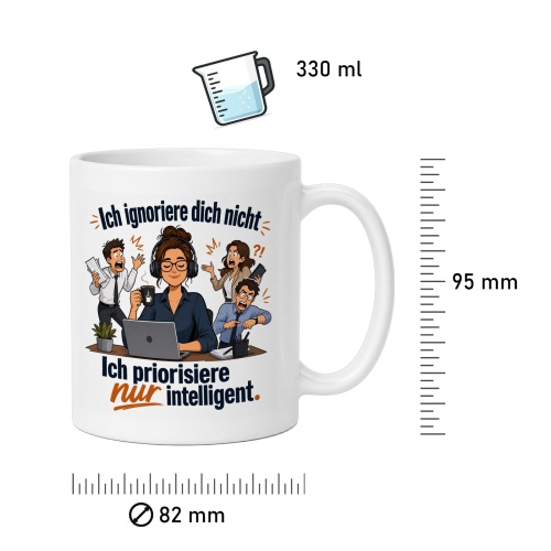 Tasse »Ich ignoriere dich nicht. Ich priorisiere nur intelligent.«
