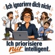 Tasse »Ich ignoriere dich nicht. Ich priorisiere nur intelligent.«