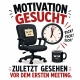 Tasse »Motivation gesucht. Zuletzt gesehen vor dem ersten Meeting.«