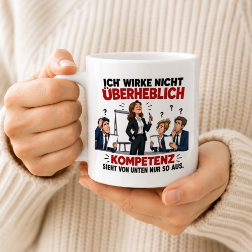 Tasse »Ich wirke nicht überheblich, Kompetenz«