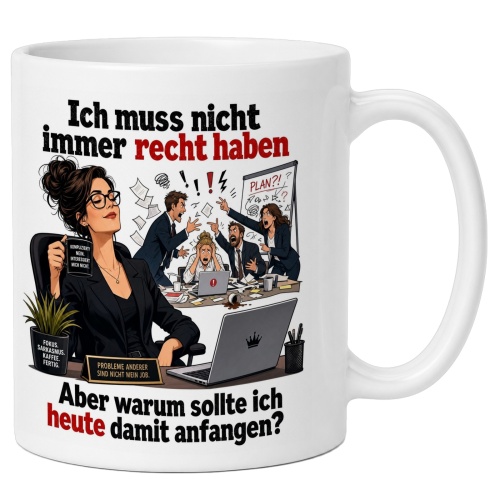 Tasse »Ich muss nicht immer recht haben«