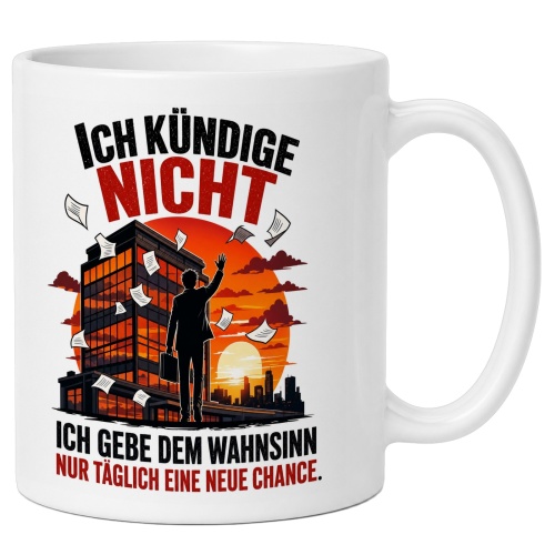 Tasse »Ich kündige nicht. Ich gebe dem...