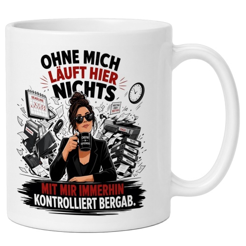 Tasse »Ohne mich läuft hier nichts«