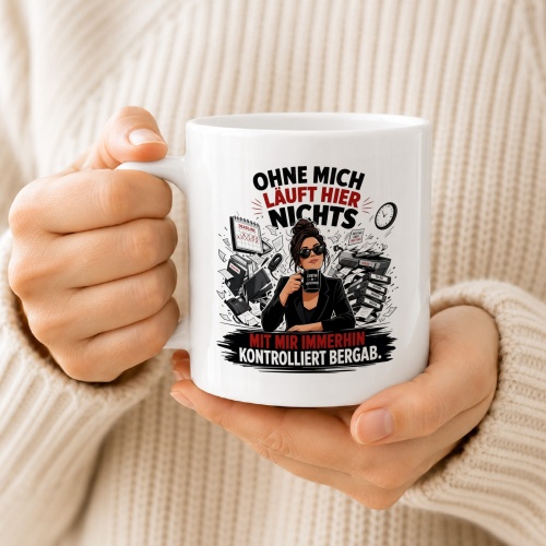 Tasse »Ohne mich läuft hier nichts«