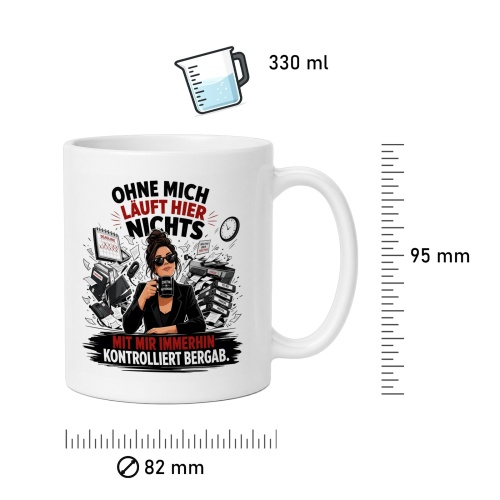 Tasse »Ohne mich läuft hier nichts«