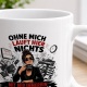 Tasse »Ohne mich läuft hier nichts«