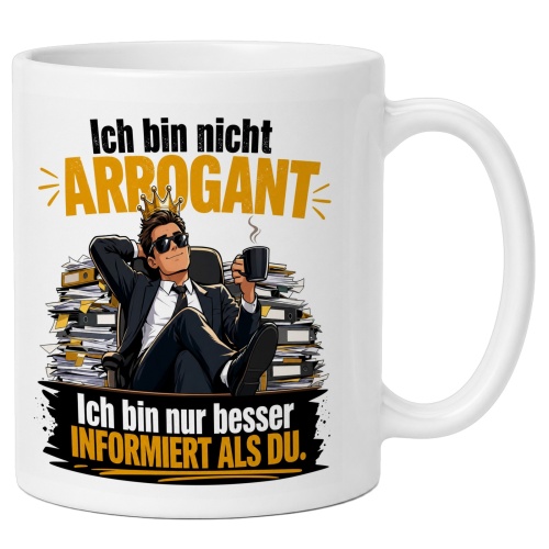Tasse »Ich bin nicht arrogant. Ich bin nur besser...