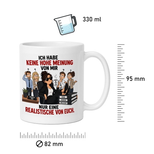 Tasse »Ich habe keine hohe Meinung von mir...«