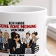 Tasse »Ich habe keine hohe Meinung von mir...«
